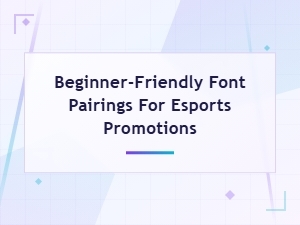 Beginner-Friendly Bold Font Pairings for Esports Promotions