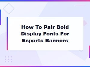Pairing Bold Display Fonts for Esports Banners