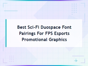 Best Sci-Fi Duospace Font Pairings for Fps Esports Promotional Graphics
