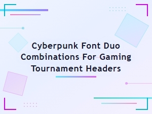 Cyberpunk Font Duo Combinations for Gaming Tournament Headers