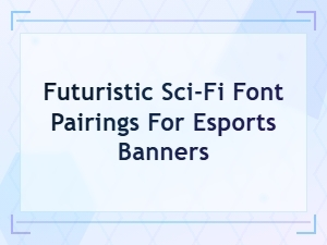 Best Futuristic Sci-Fi Font Pairings for Esports Banners