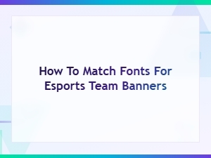 Best Font Pairings for Esports Team Banners and Gaming Logos