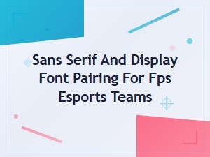 Best Sans Serif and Display Font Pairings for Fps Esports Team Logos