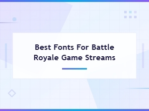 Best Fonts for Battle Royale Game Streams – Overlay Typography Guide