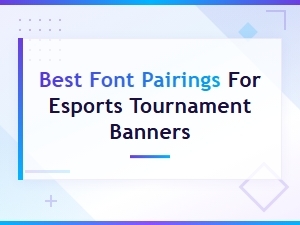 Best Font Pairings for Esports Tournament Banners and Headers